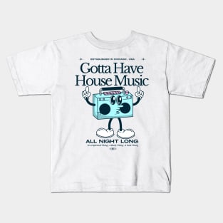 HOUSE MUSIC  - Gotta Have (Navy) Kids T-Shirt